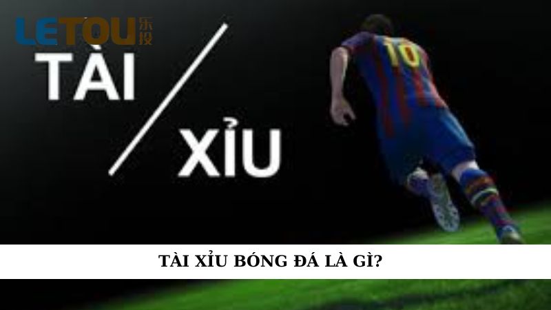 Tài xỉu bóng đá là gì?