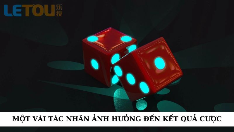 Một vài tác nhân ảnh hưởng kết quả cược