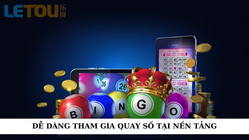 Dễ dàng tham gia quay số tại nền tảng