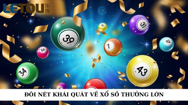 Đôi nét khái quát về xổ số thưởng lớn